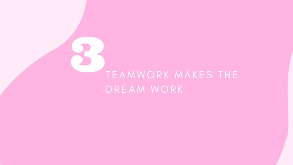 Pink title card. Text states 'Teamwork makes the dream work'